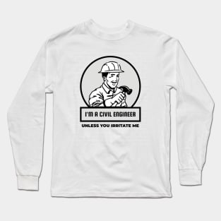 Civil Engineer - Don't irritate me Long Sleeve T-Shirt